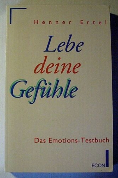 Lebe deine Gefühle - Das Emotions-Testbuch von Henner Ertel